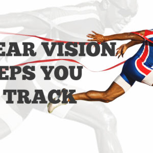 What I’ve Learned from Running: Clear Vision Keeps You on Track