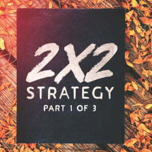 2×2 Strategy: Part 1 of 3