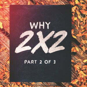 Why 2×2? Part 2 of 3