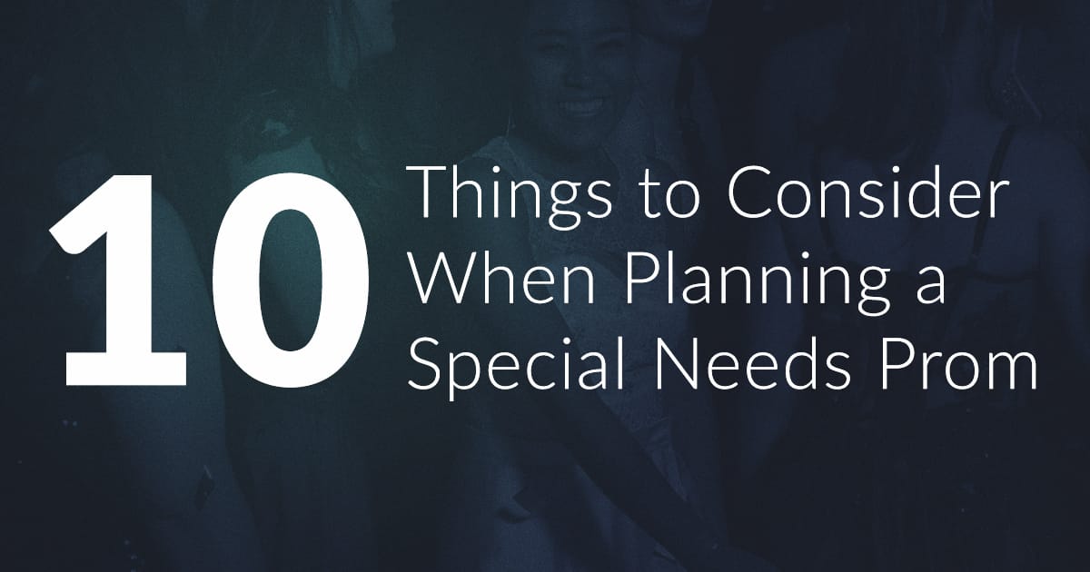 10 Things to Consider When Planning a Special Needs Prom