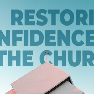 Restoring Confidence in the Church