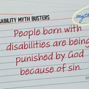 “People born with disabilities are being punished by God because of sin.”