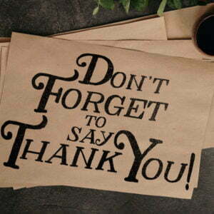 Don't Forget To Say Thank You