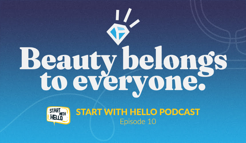 Beauty Belongs to Everyone logo stacked on top of the Start With Hello logo. Next to that, it reads Episode 10, Disability is Beautiful