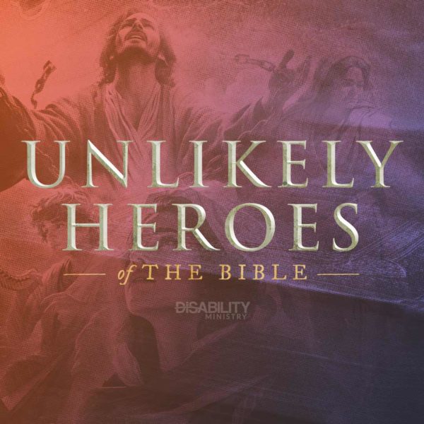 Unlikely Heroes of the Bible.
