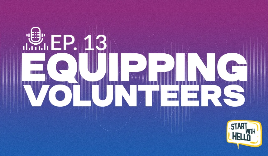 Episode 13: Equipping Volunteers