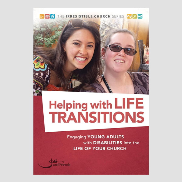 Helping with Life Transitions: Engaging Young Adults with Disabilities Into the Life of Your Church