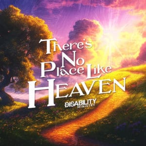 The image portrays a calm and peaceful landscape with trees and a winding path leading towards a radiant sun. In the sky, the phrase There's No Place Like Heaven is displayed prominently.