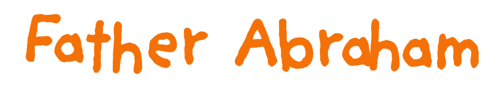 "Father Abraham" written in a childs handwriting font