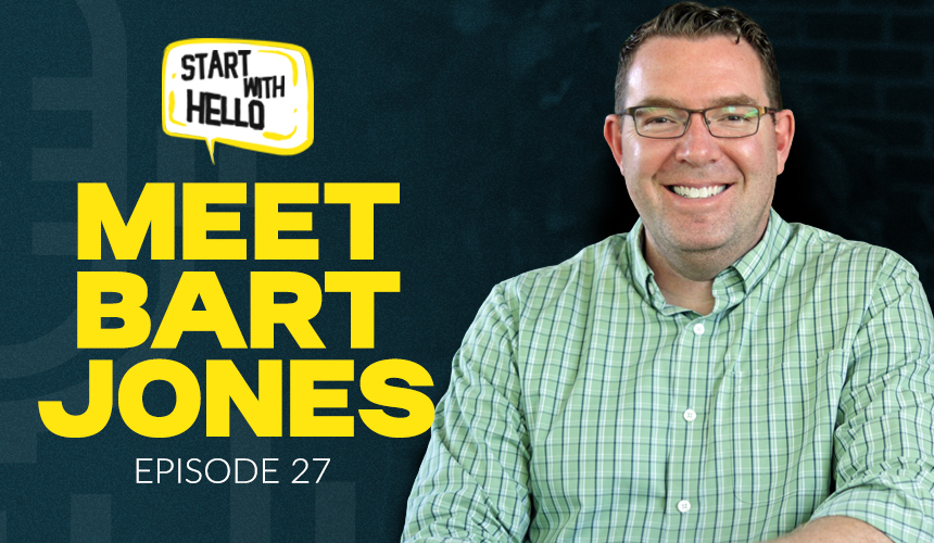 A smiling man in glasses and a green checkered shirt sits beside text that says Meet Bart Jones, Episode 27, Start with Hello.