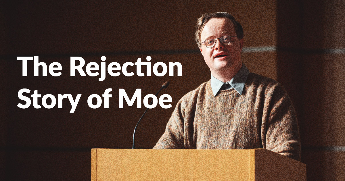 The Rejection Story of Moe