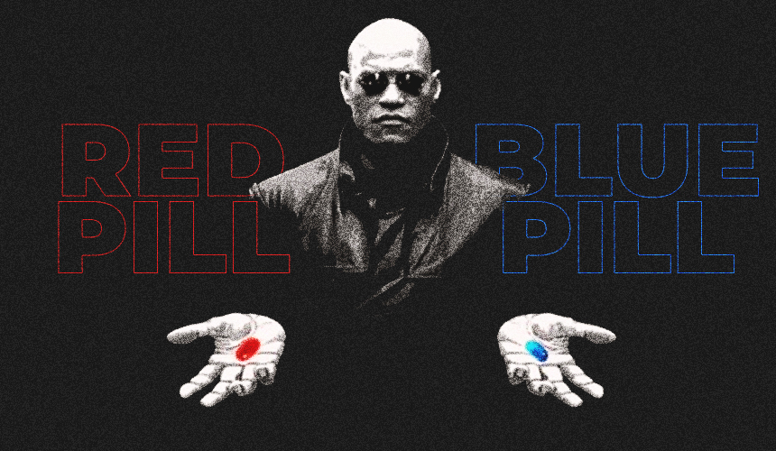 A man in sunglasses holds a red pill in his left hand and a blue pill in his right, bold glowing text reading Red Pill and Blue Pill behind him.