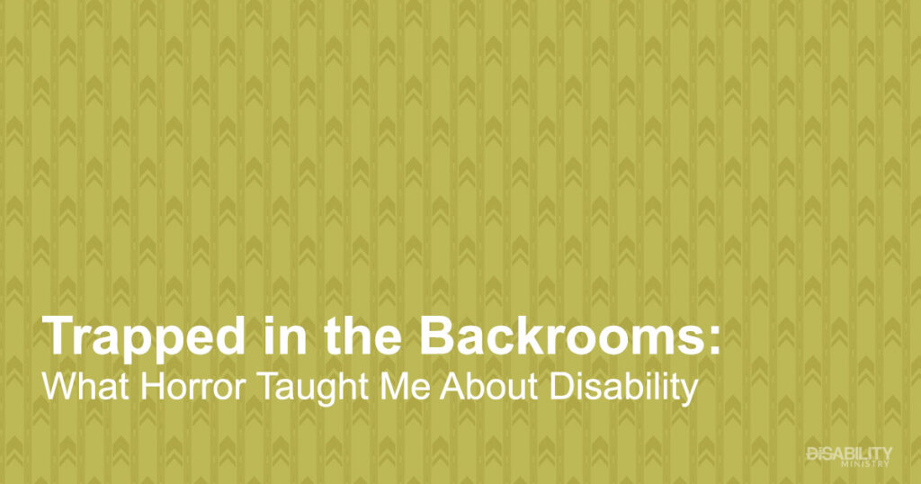 Trapped in the Backrooms: What Horror Taught Me About Disability