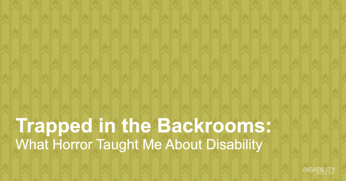 Trapped in the Backrooms: What Horror Taught Me About Disability