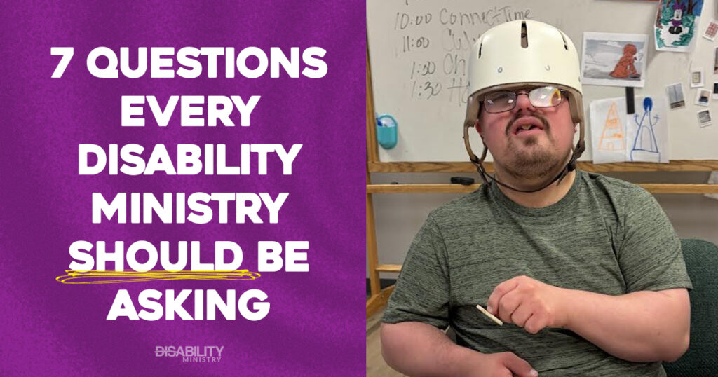 7 Questions Every Disability Ministry Should Be Asking