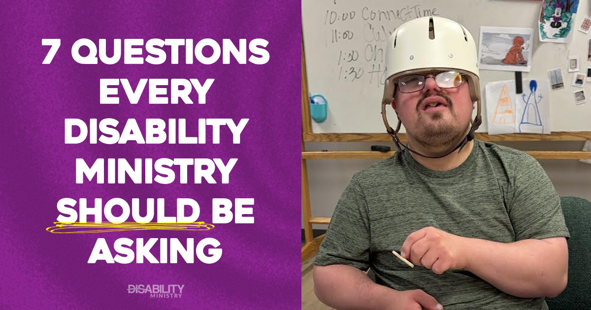 7 Questions Every Disability Ministry Should Be Asking